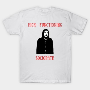 High-functioning sociopath T-Shirt